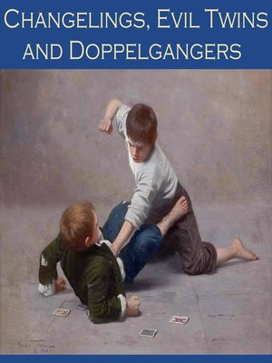 cover image of Changelings, Evil Twins and Doppelgangers